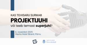 Konverents “Kas tehisaru suretab projektijuhi või teeb temast superjuhi?”